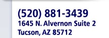 Phone 520-881-3439. 1645 N. Alvernon, Suite 2, Tuscon AZ 85712